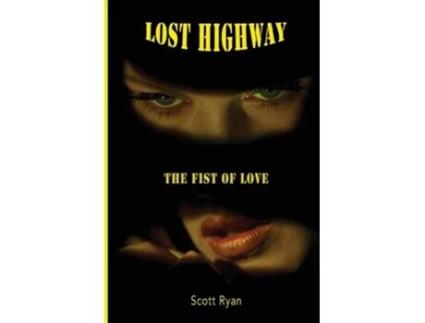 Livro Lost Highway The Fist Of Love de Scott Ryan e Matt Zoller Seitz (Inglês)