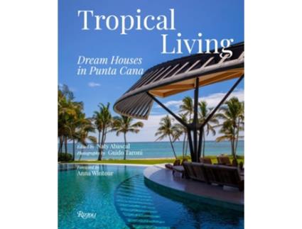 Livro Tropical Living Dream Houses In Punta Cana De Naty Abascal, Guido Taroni Et Al. (inglês - Capa Dura)