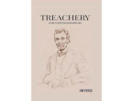Livro Treachery A Story of Deception Behind Union Lines de Jim Pierce (Inglês - Capa Dura)