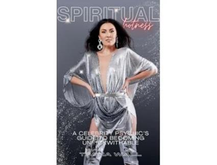 Livro Spiritual Hotness A Celebrity Psychics Guide to Becoming Unfckwithable de Tasha Wall (Inglês)