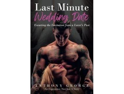 Livro Last Minute Wedding Date Escorting The Invitation From A Lovers Past De Anthony George (inglês)