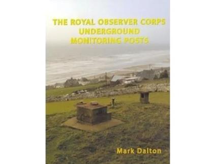 Livro The Royal Observer Corps Underground Monitoring Posts De Mark Daslton (inglês)
