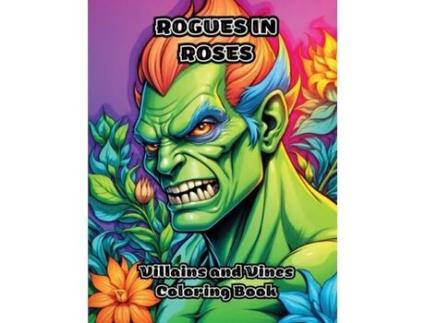 Livro Rogues in Roses Villains and Vines Coloring Book de ColorZen (Inglês)