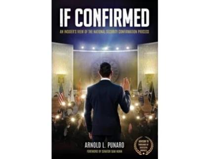 Livro IF CONFIRMED An Insiders View of the National Security Confirmation Process de Arnold L Punaro (Inglês)