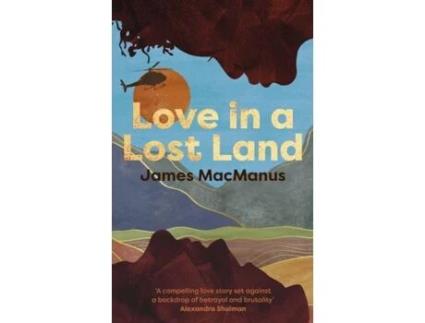 Livro Love In A Lost Land De James Macmanus (inglês)