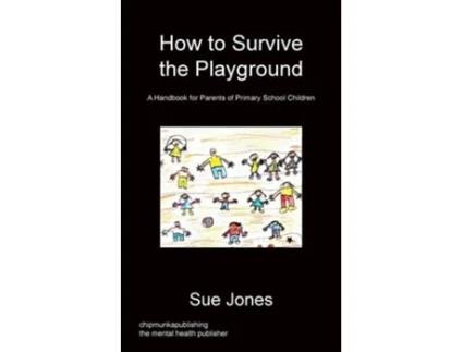 Livro How To Survive The Playground De Mrs Sue Jones Rgn Rscn Bsc (inglês)