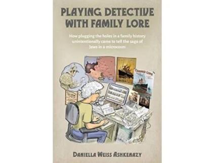 Livro Playing Detective With Family Lore De Daniella Weiss Ashkenazy (inglês)