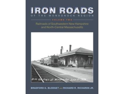 Livro Iron Roads Of The Monadnock Region De Bradford G Blodget E Richard R Richards Jr (inglês)