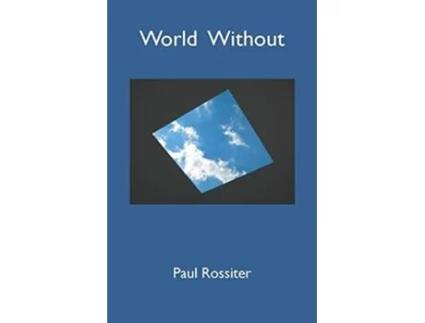 Livro World Without De Paul Rossiter (inglês)