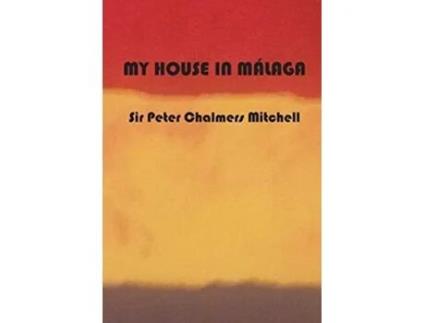 Livro My House In Málaga De Sir Peter Chalmers Mitchell (inglês - Capa Dura)