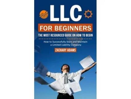 Livro LLC For Beginners The Most Resourced Guide on How to Begin de Zachary Adams (Inglês)