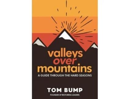 Livro Valleys Over Mountains A Guide Through The Hard Seasons De Tom Bump (inglês)
