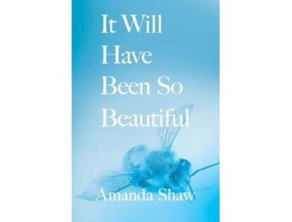 Livro It Will Have Been So Beautiful de Amanda C Shaw (Inglês)