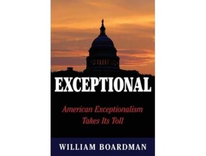 Livro Exceptional American Exceptionalism Takes Its Toll De William Boardman (inglês)