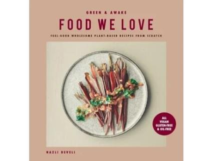 Livro Green And Awake Food We Love De Nazli Develi (inglês - Capa Dura)