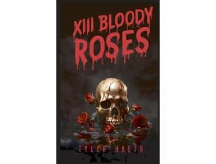 Livro XIII Bloody Roses de Tyler Hauth (Inglês)