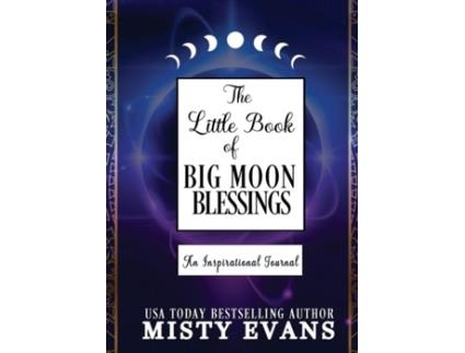Livro The Little Book Of Big Moon Blessings An Inspirational Journal De Misty Evans (inglês)