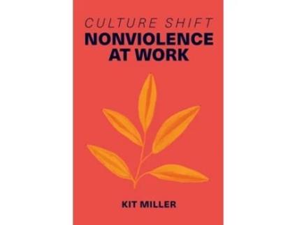 Livro Culture Shift Nonviolence at Work de Kit Miller (Inglês)