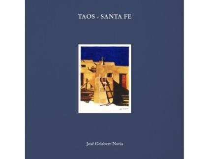 Livro Taos - Santa Fe De Gelabert-navia, José Et Al. (inglês - Capa Dura)
