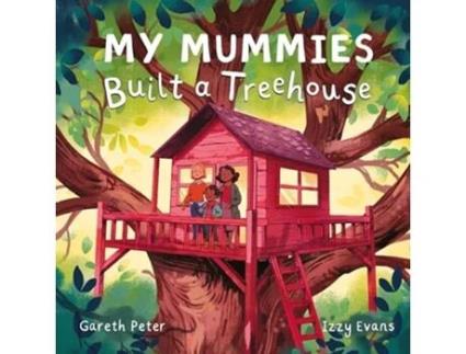 Livro My Mummies Built A Treehouse De Gareth Peter (inglês)