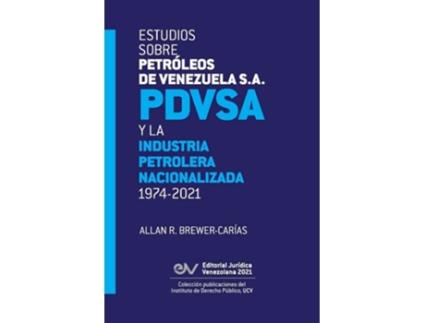 Livro Estudios Sobre Petróleos De Venezuela S.a. Pdvsa, Y La Industria Petrolera Nacionalizada 1974-2021 De Allan R Brewer-carias (espanhol)