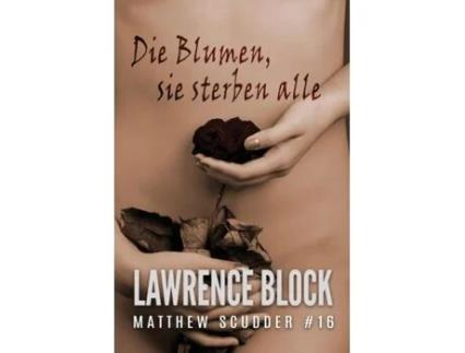 Livro Die Blumen, Sie Sterben Alle De Lawrence Block (inglês)