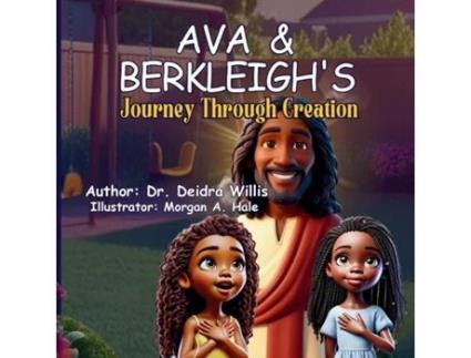 Livro Ava amp Berkleighs Journey Through Creation de Deidra J Willis (Inglês)