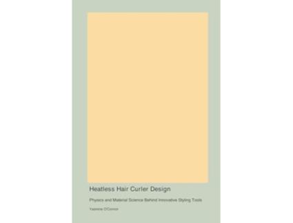 Livro Heatless Hair Curler Design de Yasmine O'Connor (Inglês)