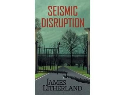 Livro Seismic Disruption De James Litherland (inglês - Capa Dura)