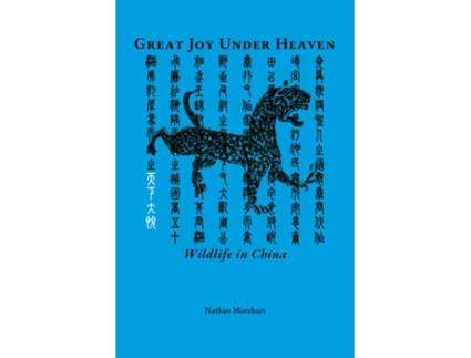 Livro Great Joy Under Heaven Wildlife in China de Nathan Morehart (Inglês)