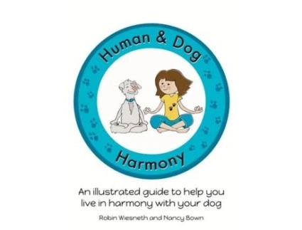 Livro Human And Dog Harmony An Illustrated Guide To Help You Live In Harmony With Your Dog De Robin Wiesneth (inglês)