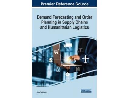 Livro Demand Forecasting And Order Planning In Supply Chains And Humanitarian Logistics De Atour Taghipour (inglês - Capa Dura)