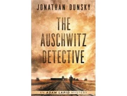 Livro The Auschwitz Detective - Adam Lapid Mysteries 6 De Jonathan Dunsky (inglês)