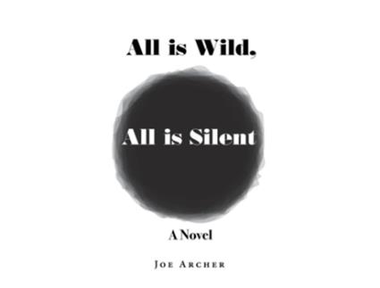 Livro All is Wild, All is Silent A Novel de Joe Archer (Inglês)