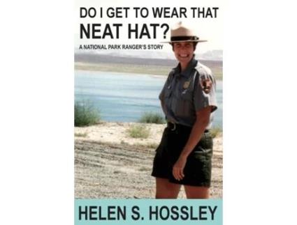 Livro Do I Get To Wear That Neat Hat? A National Park Rangers Story De Helen S Hosley (inglês)