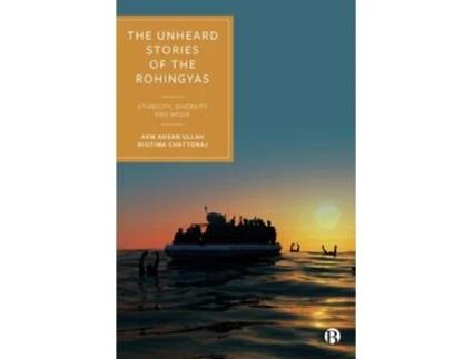 Livro The Unheard Stories Of The Rohingyas De Akm Ahsan Ullah E Diotima Chattoraj (inglês - Capa Dura)