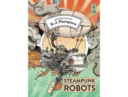 Livro Steampunk Robots Coloring Book de R J Hampson (Inglês - Capa Dura)