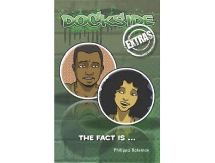 Livro Dockside Extras The Fact Is... De Philippa Bateman (inglês)