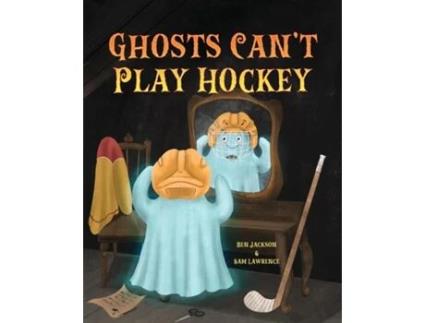 Livro Ghosts Cant Play Hockey de Ben Jackson (Inglês)