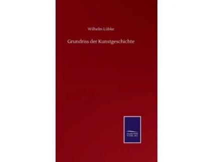 Livro Grundriss Der Kunstgeschichte De Wilhelm Lubke (alemão)