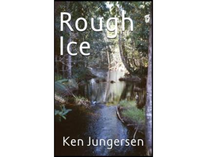 Livro ROUGH ICE de Ken Jungersen (Inglês)