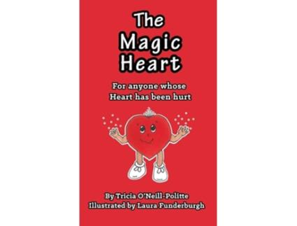 Livro The Magic Heart De Tricia O'neill-politte (inglês - Capa Dura)