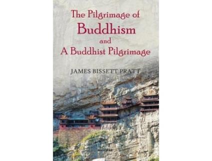 Livro The Pilgrimage Of Buddhism And A Buddhist Pilgrimage De James Bissett Pratt (inglês)