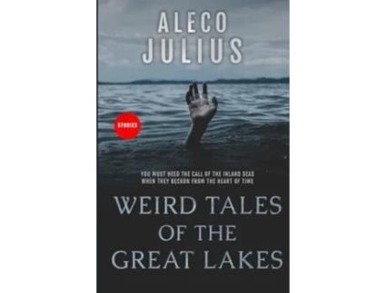 Livro Weird Tales of the Great Lakes de Aleco Julius (Inglês)