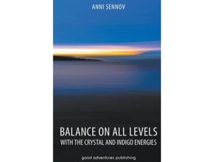 Livro Balance On All Levels With The Crystal And Indigo Energies De Anni Sennov (inglês - Capa Dura)