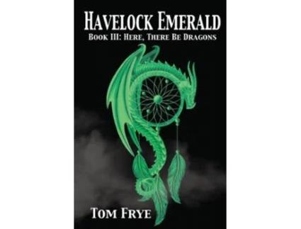 Livro Here There Be Dragons De Tom Frye (inglês)