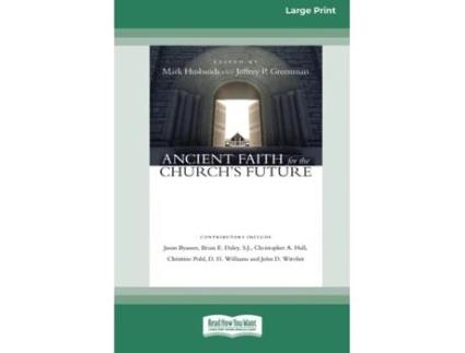 Livro Ancient Faith For The Churchs Future Standard Large Print 16 Pt Edition De Mark Husbands (inglês)