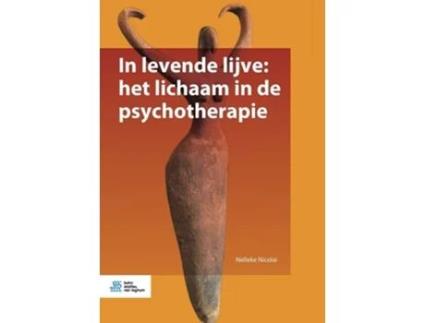 Livro In Levende Lijve Het Lichaam In De Psychotherapie De Nelleke Nicolai (holandês)