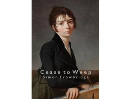 Livro Cease To Weep De Simon Trowbridge (inglês - Capa Dura)