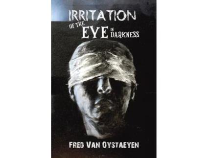 Livro Irritation Of The Eye In Darkness De Fred Van Oystaeyen (inglês)